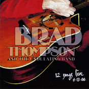 Brad Thompson and The Undulating Band - 12 Songs Live 4-13-00