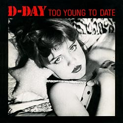 D-Day - Too Young to Date/Every Time I Ask You Out 7 inch