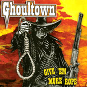 Ghoultown - Give 'Em More Rope