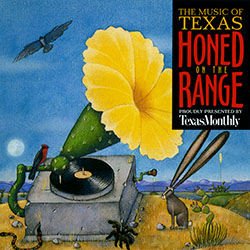 Texas Monthly Presents Honed on the Range: The Music of Texas