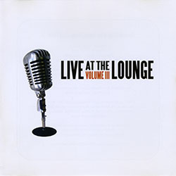 Live at the Lounge, Volume III