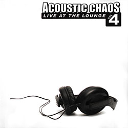Acoustic Chaos: Live at the Lounge, Vol. 4