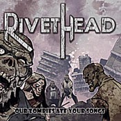 RivetHead - Our Zombies Ate Your Songs