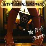 My Plastic Friends - The Panty Dropper
