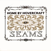 Home By Hovercraft - Seams