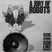 A Jury of Robots - Subsonic Godlike Devils