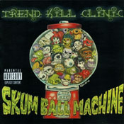 Trend Kill Clinic - Skum Ball Machine