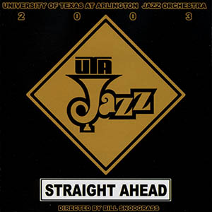 University of Texas at Arlington Jazz 2003 - Straight Ahead