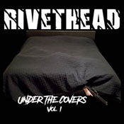 RivetHead - Under the Covers Vol. 1