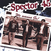 Spector 45 - We Wanna Go!