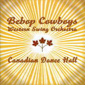 The Bebop Cowboys Western Swing Orchestra - Canadian Dance Hall