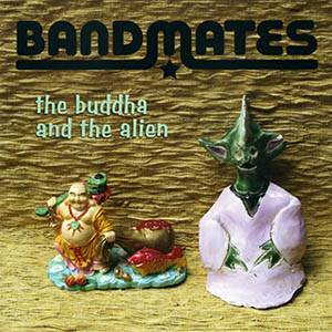 The Bandmates - The Buddha and the Alien