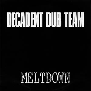 Decadent Dub Team - Meltdown