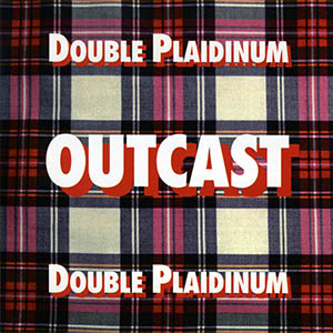 Outcast - Double Plaidinum