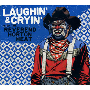 The Reverend Horton Heat - Laughin' & Cryin' With The Reverend Horton Heat